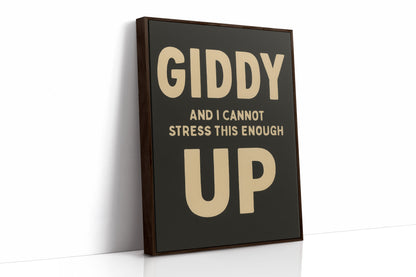 Giddy Up and I Cannot Stress This Enough