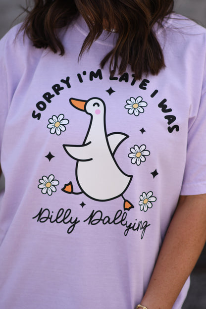 Sorry I’m Late I Was Dilly Dallying Tee